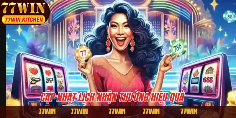 Cập nhật lịch nhận thưởng hiệu quả