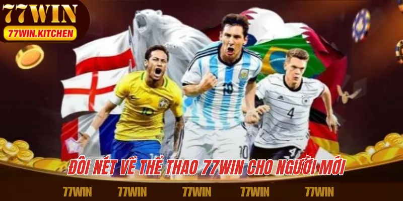 Đôi nét về thể thao 77WIN cho người mới