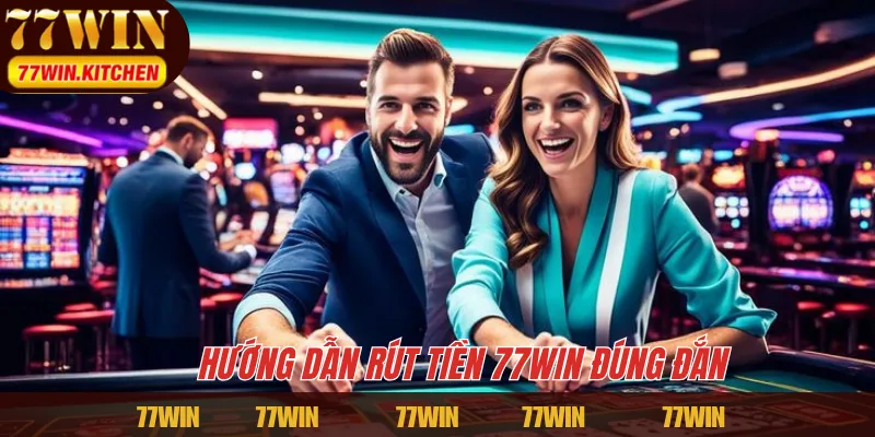 Hướng dẫn rút tiền 77WIN đúng đắn