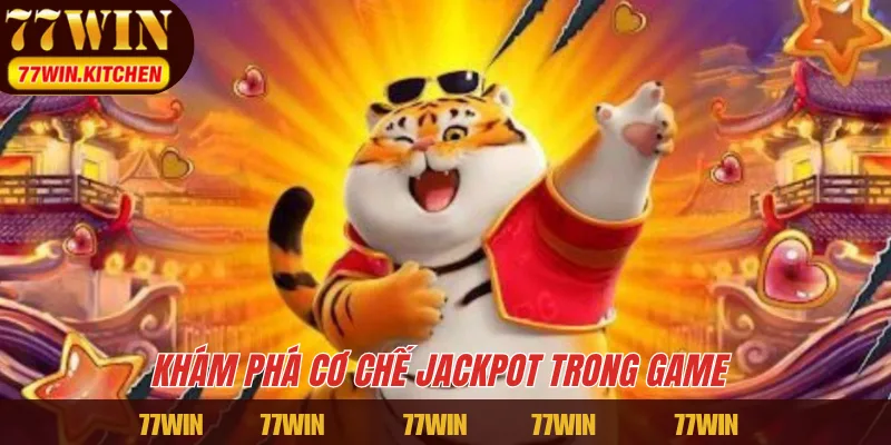 Khám phá cơ chế Jackpot trong game 