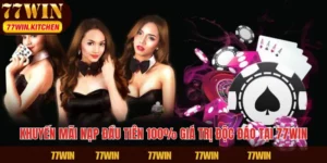 Khuyến Mãi Nạp Đầu Tiên 100% Giá Trị Độc Đáo Tại 77WIN