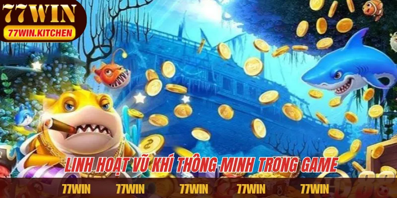 Linh hoạt vũ khí thông minh trong game
