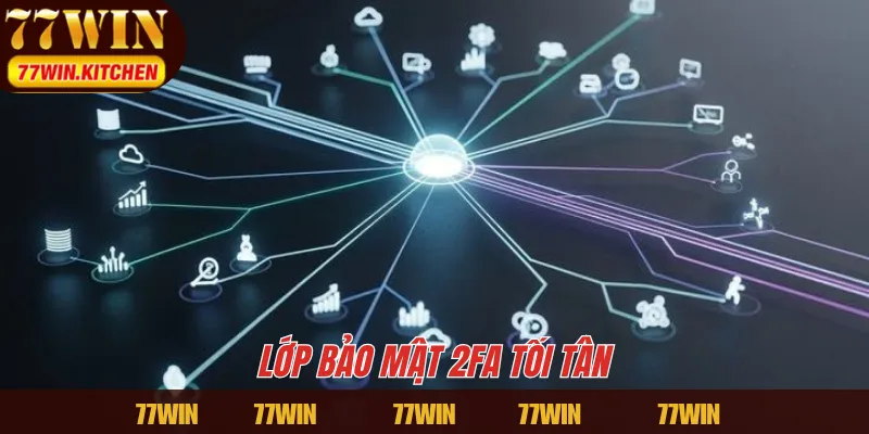 Lớp bảo mật 2FA tối tân  