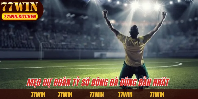 Mẹo dự đoán tỷ số bóng đá đúng đắn nhất 