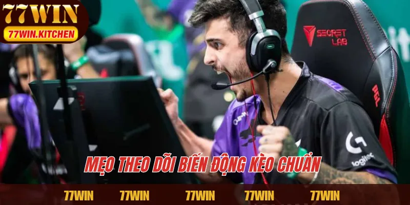 Mẹo theo dõi biến động kèo chuẩn