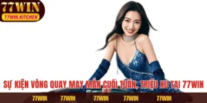 Sự Kiện Vòng Quay May Mắn Cuối Tuần, Triệu Xu Tại 77WIN