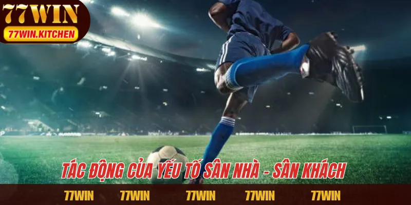 Tác động của yếu tố sân nhà - sân khách 