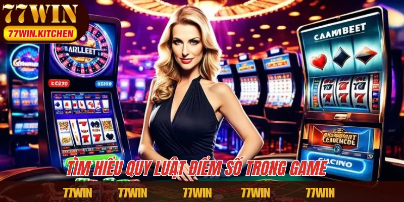 Tìm hiểu quy luật điểm số trong game 