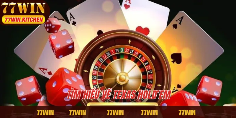 Tìm hiểu về Texas Hold’em 