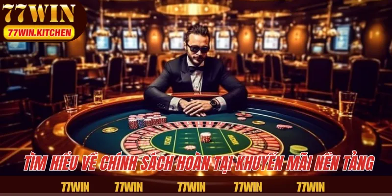Tìm hiểu về chính sách hoàn tại khuyến mãi nền tảng 