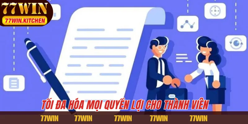 Tối đa hóa mọi quyền lợi cho thành viên 