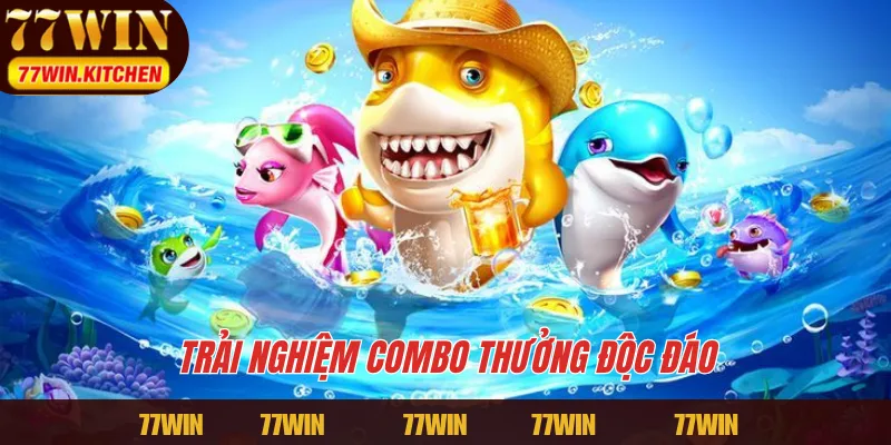 Trải nghiệm combo thưởng độc đáo 