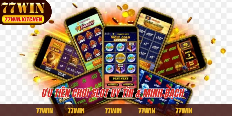 Ưu tiên chơi slot uy tín & minh bạch 