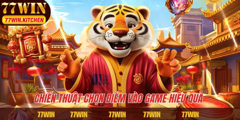 Chiến thuật chọn điểm vào game hiệu quả