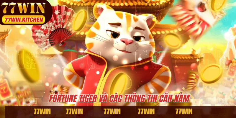 Fortune Tiger và các thông tin cần nắm