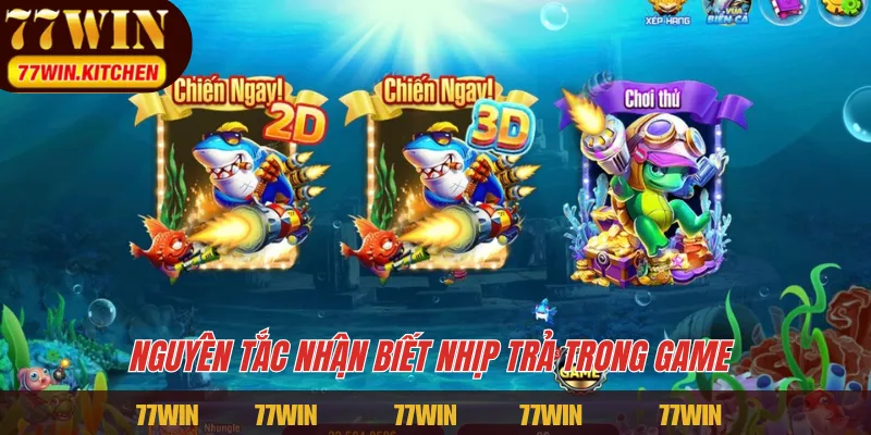 Nguyên tắc nhận biết nhịp trả trong game