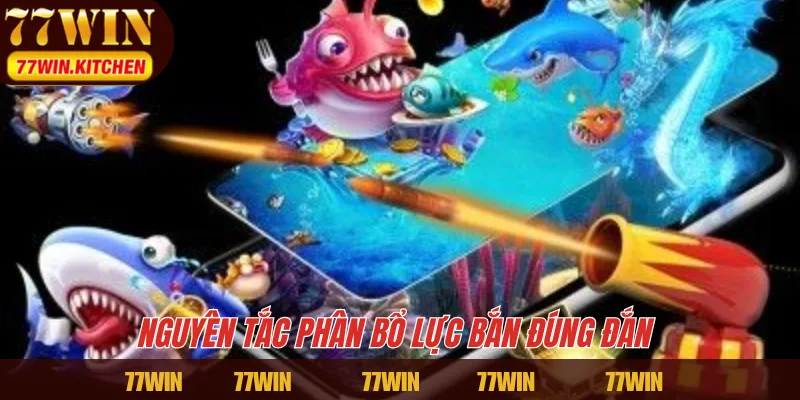 Nguyên tắc phân bổ lực bắn đúng đắn