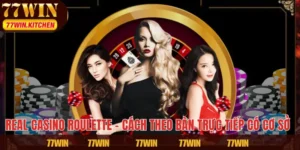Real Casino Roulette – Cách Theo Bàn Trực Tiếp Có Cơ Sở