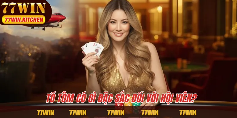 Tổ Tôm có gì đặc sắc đối với hội viên?